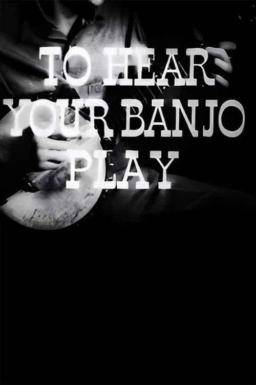 To Hear Your Banjo Play