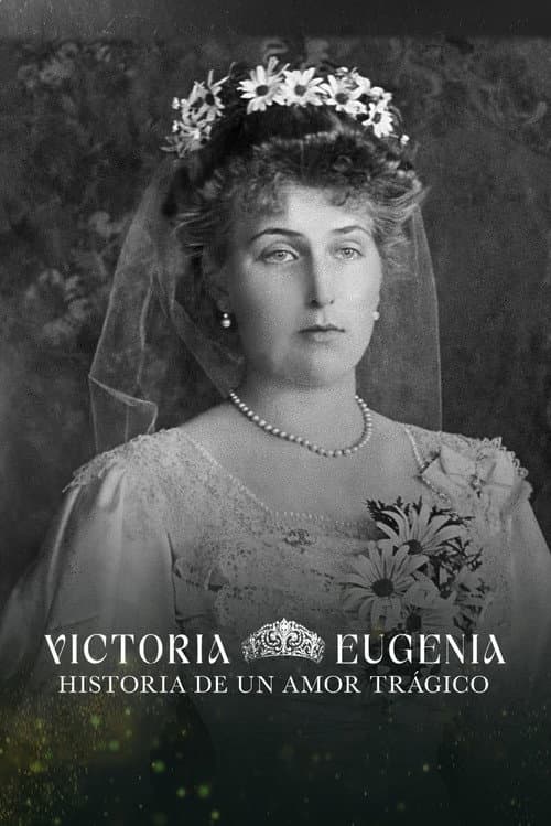 Victoria Eugenia, historia de un amor trágico